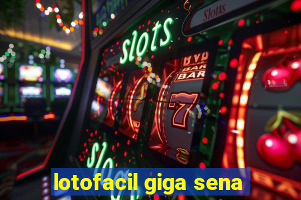 lotofacil giga sena